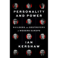 Personality and Power: Builders and Destroyers of Modern Europe