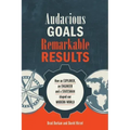 Audacious Goals, Remarkable Results: How an Explorer, an Engineer and a Statesman shaped our Modern World