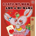 I Love My Mom Amo a mi mamá: English Spanish Bilingual Book