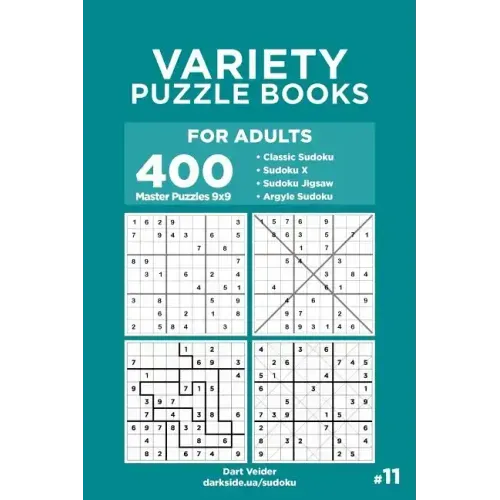 Variety Puzzle Books for Adults - 400 Master Puzzles 9x9: Sudoku, Sudoku X, Sudoku Jigsaw, Argyle Sudoku (Volume 11)