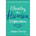 Elevating the Human Experience: Three Paths to Love and Worth at Work