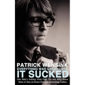 Everything Was Great Until It Sucked: One Man's Journey from Fake IDs and BBQ Sauce Sales to Stay-at-Home-Dad and Bestselling Author