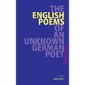 The English Poems of an Unknown German Poet: Poems