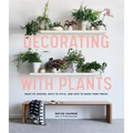 Decorating with Plants: What to Choose, Ways to Style, and How to Make Them Thrive