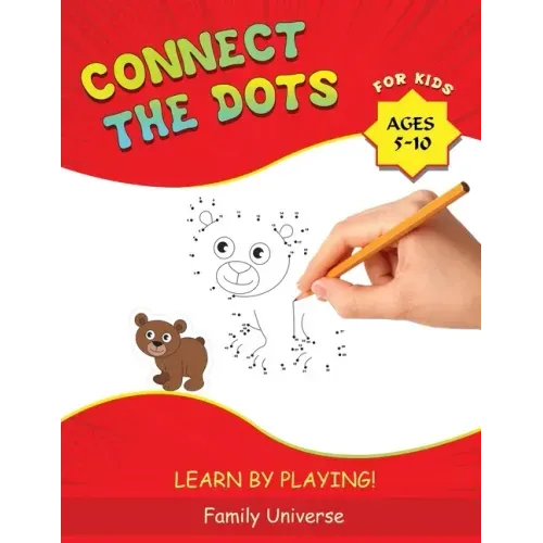 Connect the Dots for Kids Ages 5-10: Develop Your Child's Manual Skills and Artistic Creativity with Dot-to-Dot book. Suitable for all Preschool and S