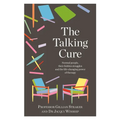 The Talking Cure: Normal People, Their Hidden Struggles and the Life-Changing Power of Therapy