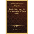 Life of Sister Mary St. Peter, Carmelite of Tours (1884)