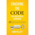 Cracking the Code to a Successful Interview: 15 Insider Secrets from a Top-Level Recruiter