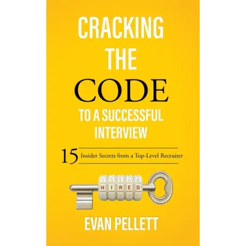 Cracking the Code to a Successful Interview: 15 Insider Secrets from a Top-Level Recruiter