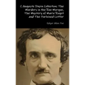 C Auguste Dupin Collection: The Murders in the Rue Morgue, The Mystery of Marie Roget and The Purloined Letter