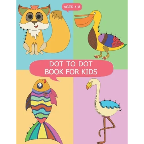 DOT to DOT Books for Kids Ages 4-8: DOT to DOT Books for Kids Ages 4-8, Dot To Dot Animals Puzzles 8.5 x 11 for Kids, Toddlers, Boys and Girls Ages 3-
