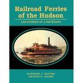 Railroad Ferries of the Hudson and Stories of a Deck Hand