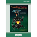 Dispelling Wetiko: Breaking the Curse of Evil (16pt Large Print Edition)