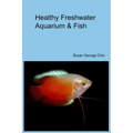 Healthy Freshwater Aquarium & Fish