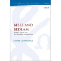 Bible and Bedlam: Madness, Sanism, and New Testament Interpretation