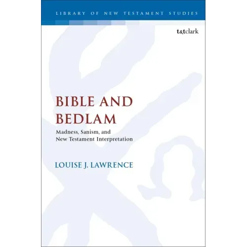 Bible and Bedlam: Madness, Sanism, and New Testament Interpretation