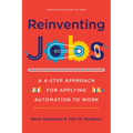 Reinventing Jobs: A 4-Step Approach for Applying Automation to Work