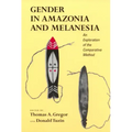 Gender in Amazonia and Melanesia: An Exploration of the Comparative Method