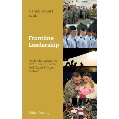 Frontline Leadership: Leadership Advice for USAF Junior Officers, Mid-Grade Officers, & NCOs