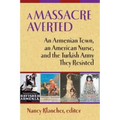 A Massacre Averted: An Armenian Town, an American Nurse, and the Turkish Army They Resisted
