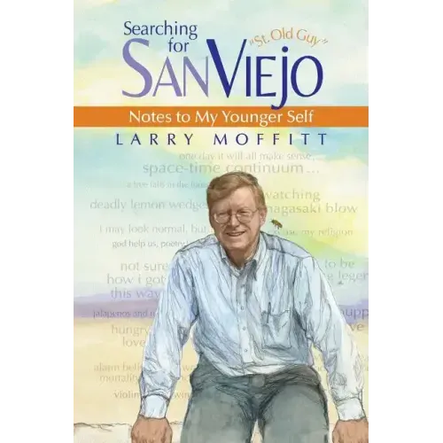 Searching for SanViejo: Notes to my Younger Self