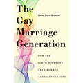 The Gay Marriage Generation: How the LGBTQ Movement Transformed American Culture