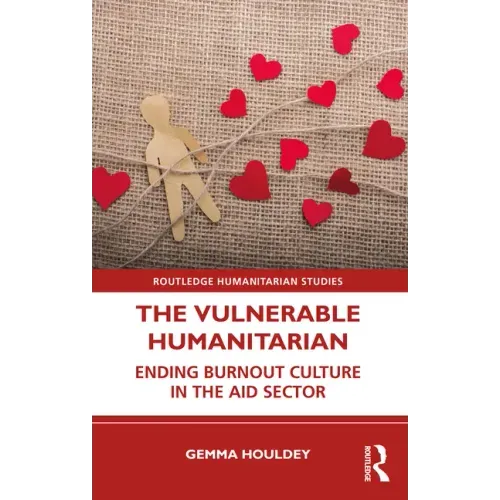 The Vulnerable Humanitarian: Ending Burnout Culture in the Aid Sector