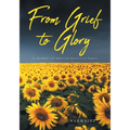 From Grief to Glory: A JOURNEY OF HEALING Memoirs of Poetry
