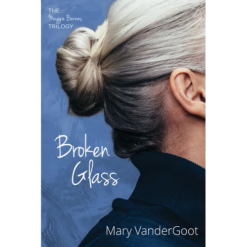 Broken Glass: The Maggie Barnes Trilogy