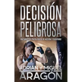 Decisión Peligrosa: Un thriller psicológico de acción y suspense