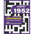 Born In 1952: Crossword Puzzle Book For Adults: Large Print Crossword Puzzles For Adults To Enjoy Holiday Solo time With Word Games