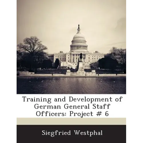Training and Development of German General Staff Officers: Project # 6