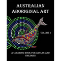 Australian Aboriginal Art: A Coloring Book for Adults and Children