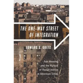 The One-Way Street of Integration: Fair Housing and the Pursuit of Racial Justice in American Cities