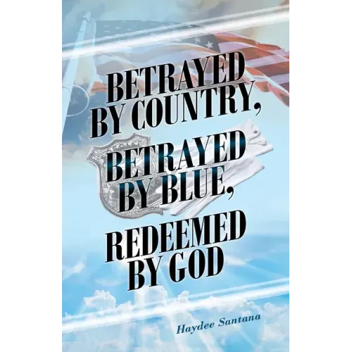Betrayed by Country, Betrayed by Blue, Redeemed by God