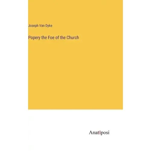 Popery the Foe of the Church