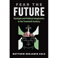 Fear the Future: Dystopia and Political Imagination in the Twentieth Century