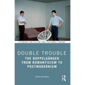 Double Trouble: The Doppelgänger from Romanticism to Postmodernism