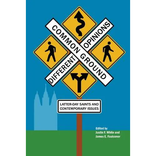 Common Ground-Different Opinions: Latter-Day Saints and Contemporary Issues