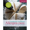 Learning to Bake Allergen-Free: A Crash Course for Busy Parents on Baking Without Wheat, Gluten, Dairy, Eggs, Soy or Nuts