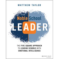 The Noble School Leader: The Five-Square Approach to Leading Schools with Emotional Intelligence