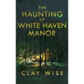 The Haunting of White Haven Manor