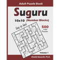 Suguru Adult Puzzle Book (Number Blocks): 500 Easy to Hard Logic Puzzles (10x10): Keep Your Brain Young