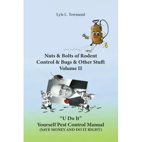 Nuts & Bolts of Rodent Control & Bugs & Other Stuff: Volume II