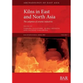 Kilns in East and North Asia: The adoption of ceramic industries