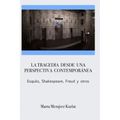 La tragedia desde una perspectiva contemporánea. Esquilo, Shakespeare, Freud y otros