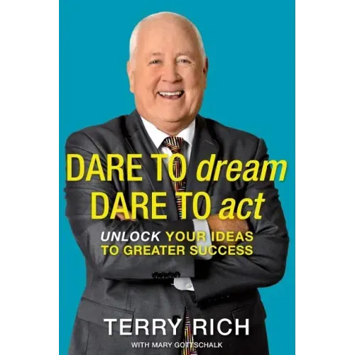 Dare to Dream, Dare to Act: Unlock Your Ideas to Greater Success