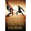 Trojan Horse: How the Greeks Won the Trojan War