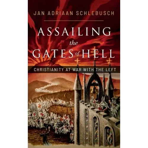 Assailing the Gates of Hell: Christianity at War with the Left