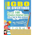 Aprender Igbo Se Divertindo! - Para Principiantes: FÁCIL A INTERMÉDIO - ESTUDE 100 TEMAS ESSENCIAIS COM CAÇA PALAVRAS - VOL.1: Descubra Como Melhorar